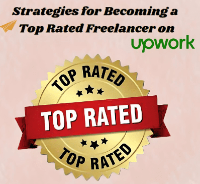 Strategies for Becoming a Top Rated Freelancer on upwork